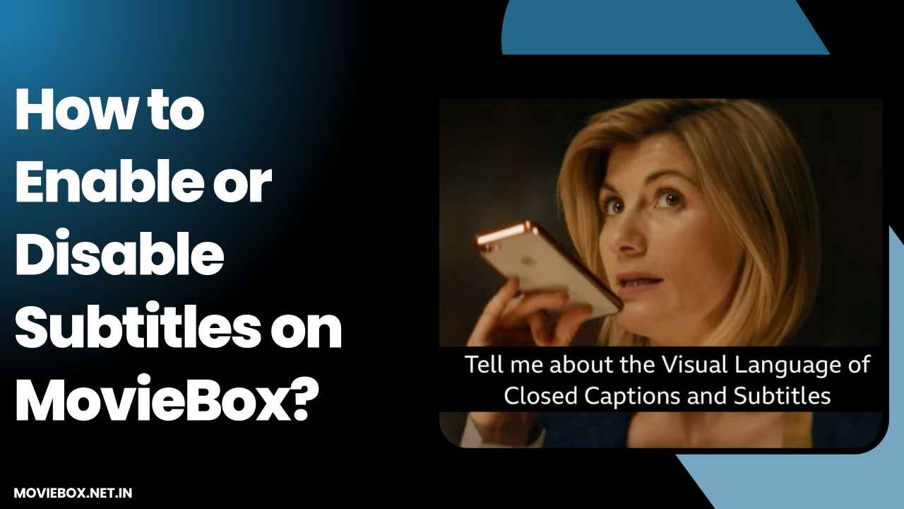 How to Enable or Disable Subtitles on MovieBox App? 2 How to Enable or Disable Subtitles on MovieBox